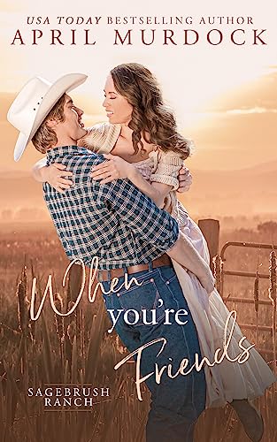 When You're Friends (Sagebrush Ranch in Montana Book 1)