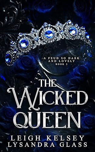 The Wicked Queen (A Feud So Dark and Lovely Book 3)