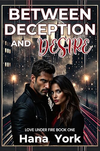 Between Deception and Desire (Love Under Fire Book 1)