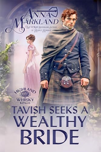 Tavish Seeks A Wealthy Bride (Highland Whisky Kings Book 1)