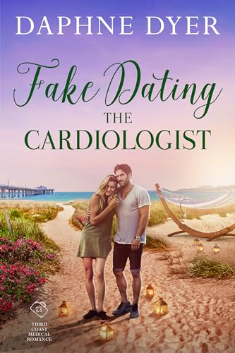 Fake Dating the Cardiologist (Third Coast Medical Romance Book 3)