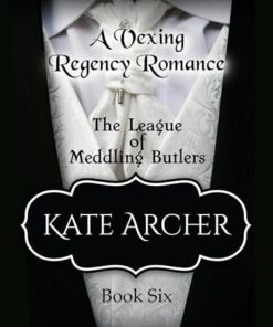 A Vexing Regency Romance (The League of Meddling Butlers Book 6)