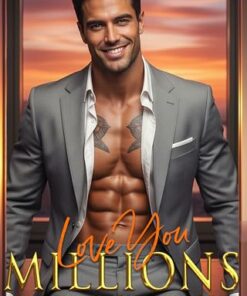 Love You Millions (Bad Boy Billionaires Book 1)