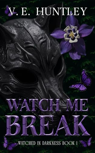 Watch Me Break (Watched in Darkness Book 1)