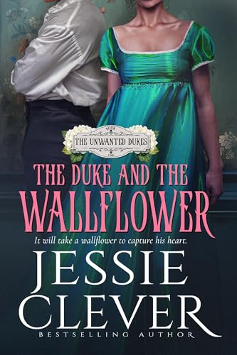 The Duke and the Wallflower (The Unwanted Dukes Book 1)