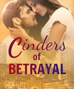 Cinders of Betrayal (Power and Passion Book 3)