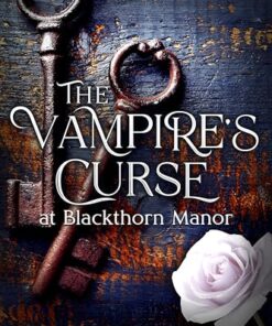 The Vampire's Curse: at Blackthorn Manor (Vampire at Blackthorn Manor Book 1)