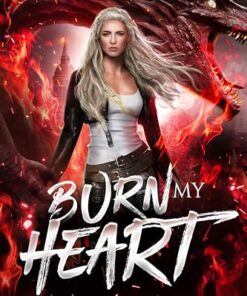 Burn My Heart (Dragons of Blood and Bone Book 1)
