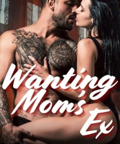 Wanting Mom's Ex