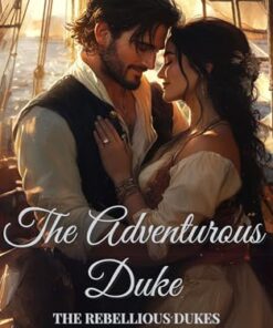 The Adventurous Duke (The Rebellious Dukes Book 3)
