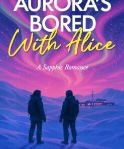 Aurora's Bored With Alice: A Sapphic Romance