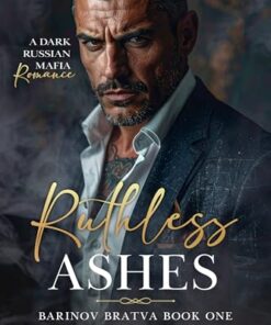 Ruthless Ashes (Barinov Bratva Book 1)