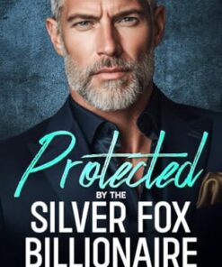 Protected by the Silver Fox Billionaire