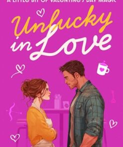 Unlucky in Love: A Secret Admirer Romance with a Little Bit of Valentine's Day Magic