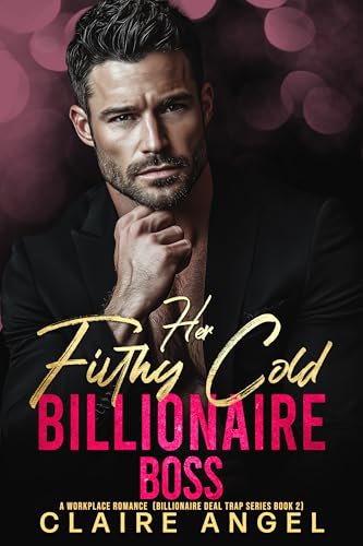 Her Filthy Cold Billionaire Boss