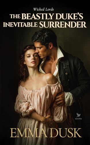 The Beastly Duke’s Inevitable Surrender (Wicked Lords Book 1)