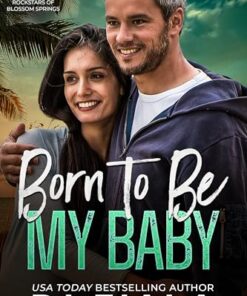 Born To Be My Baby (Rockstars of Blossom Springs Book 1)