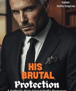 His Brutal Protection (Italian Mafia Empires Book 3)