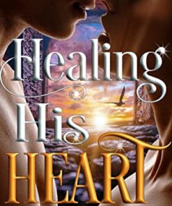 Healing His Heart (The Heart Series)
