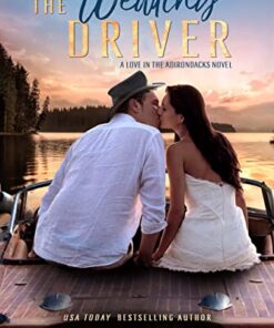 The Wedding Driver (Love in the Adirondacks Book 3)
