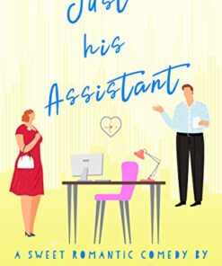 Just His Assistant (Southern Roots Sweet RomCom Book 3)