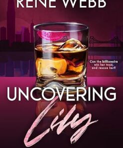 Uncovering Lily (A Rescued by the Billionaire Romance Series Book 1)