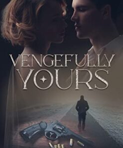 Vengefully Yours: From enemies to lovers to second chances, a steamy collection of romantic mystery-suspense dark romances
