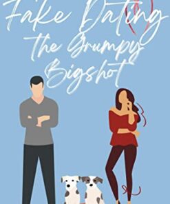Fake Dating the Grumpy Bigshot: A Sweet Rom Com (Too Busy for Love Book 4)