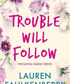 Trouble Will Follow (The Bayou Sabine Series Book 4)