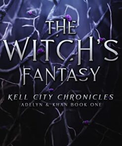 The Witch's Fantasy (Kell City Chronicles Book 1)