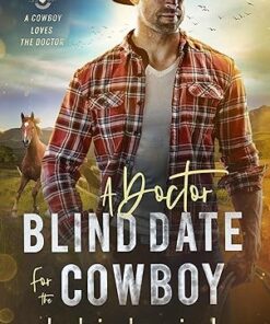 A Doctor Blind Date for the Cowboy (A Cowboy Loves the Doctor Book 1)