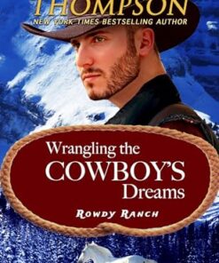 Wrangling the Cowboy's Dreams (Rowdy Ranch Book 9)