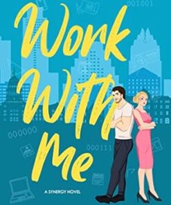 Work with Me (Synergy Office Romance Book 1)