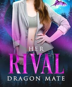 Her Rival Dragon Mate (Crescent Lake Shifters Book 1)