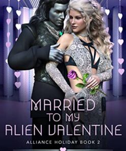Married to My Alien Valentine (Alliance Holiday Book 2)