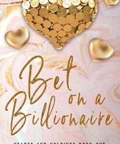 Bet on a Billionaire (Hearts and Holdings Billionaire Romance Book 1)