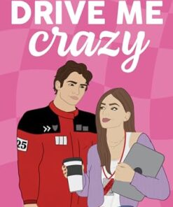 Drive Me Crazy (Drive Me Series Book 1)