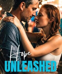 Hope Unleashed: A Steamy Small-Town Enemies-to-Lovers Romance standalone.