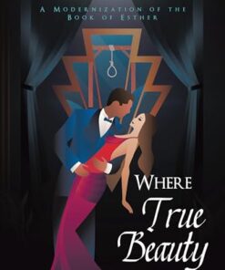 Where True Beauty Lies: A Modernization of the Book of Esther