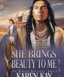 She Brings Beauty To Me (The Medicine Man Book 4)