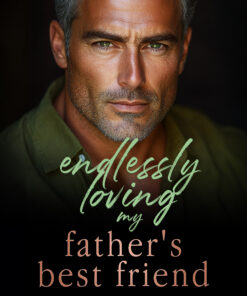 Endlessly Loving My Father's Best Friend