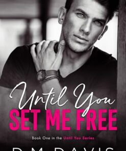 Until You Set Me Free (Until You Book 1)