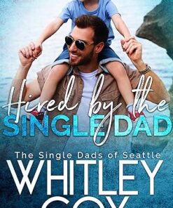 Hired by the Single Dad (The Single Dads of Seattle Book 1)