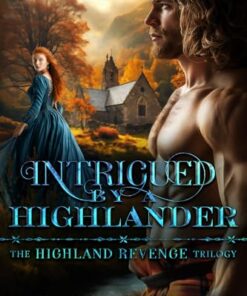 Intrigued By A Highlander (Highland Revenge Trilogy Book 2)