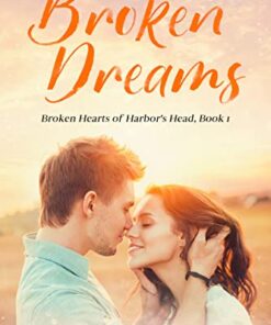 Broken Dreams (Broken Hearts of Harbor's Head Book 1)