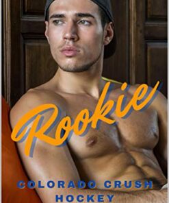 Rookie (Colorado Crush Hockey Series Book 1)