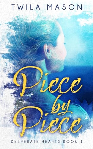 Piece by Piece (Desperate Hearts Book 1)
