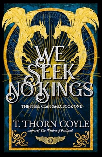 We Seek No Kings (The Steel Clan Saga Book 1)
