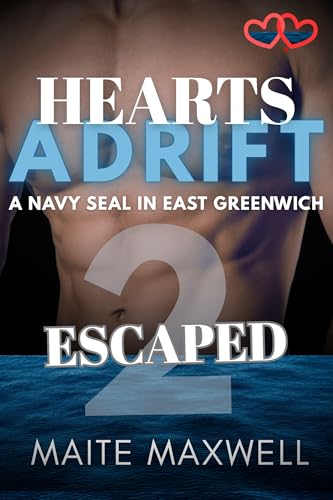 Escaped (Hearts Adrift: A Navy SEAL in East Greenwich Book 2)