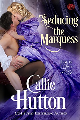 Seducing the Marquess (Lords & Ladies in Love Book 1)